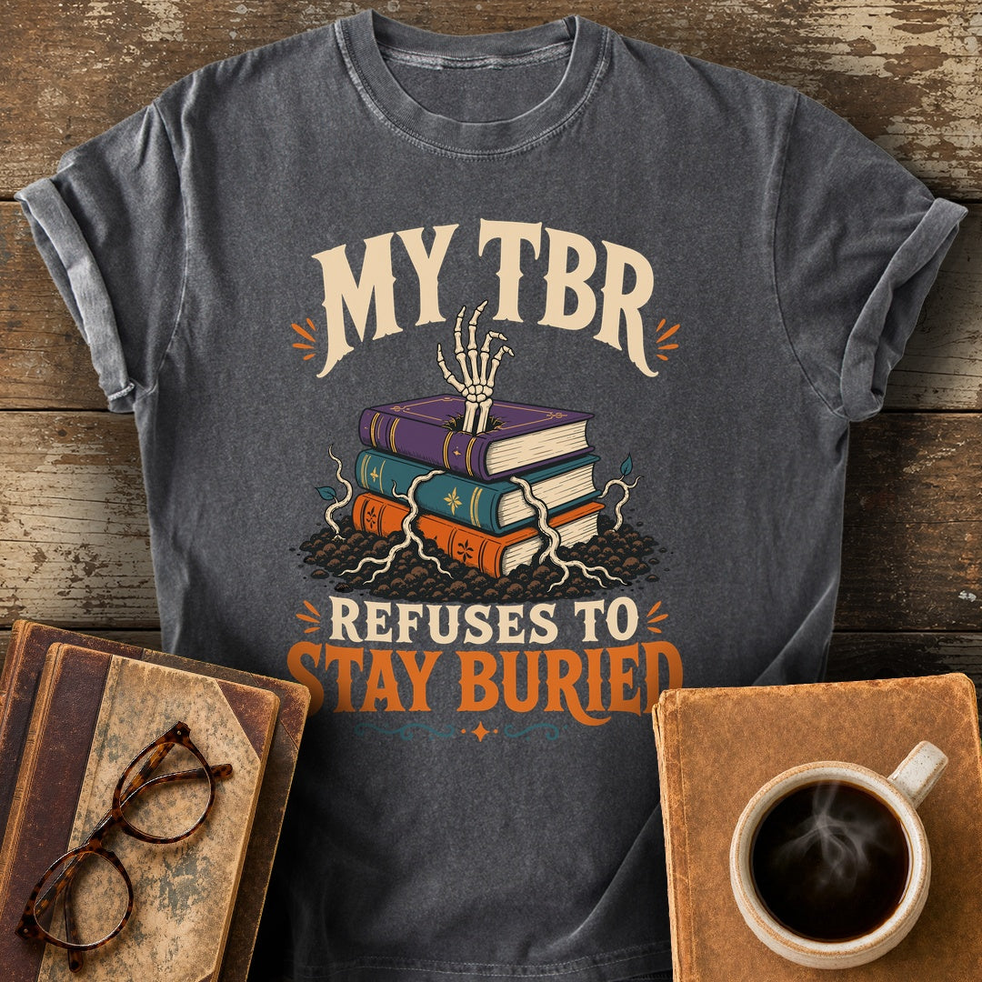 My TBR Refuses to Stay Buried Tee - pepper shirt mockup